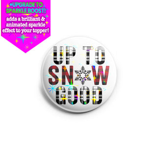 Up To Snow Good Topper