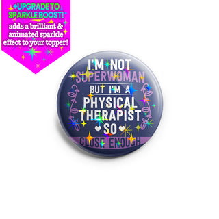 I'm Not Superwoman, But I'm A Physical Therapist Topper