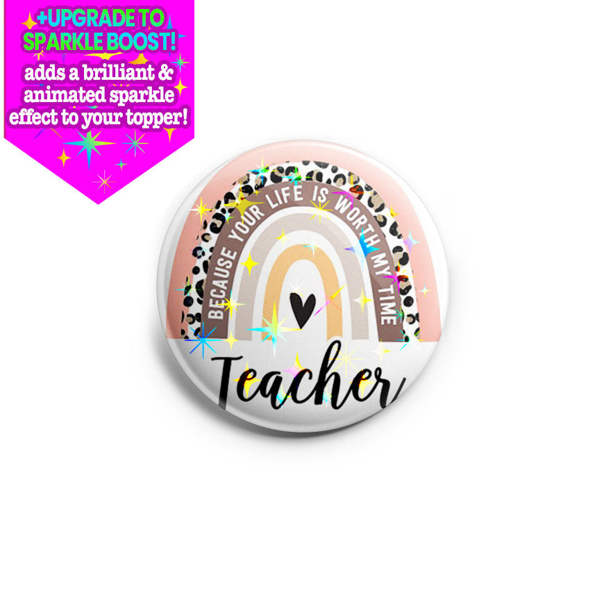 Worth My Time-Teacher Topper - Make it Sparkle - Topperswap