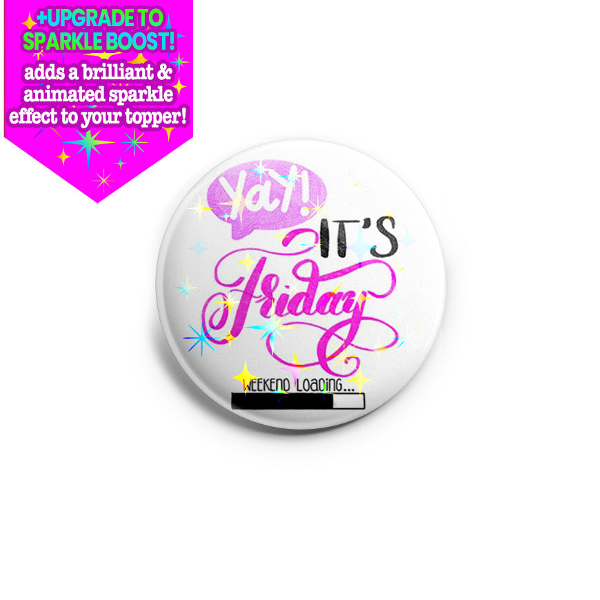 Yay! It's Friday Topper - Make it Sparkle - Topperswap