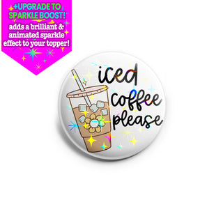 Iced Coffee Please Topper