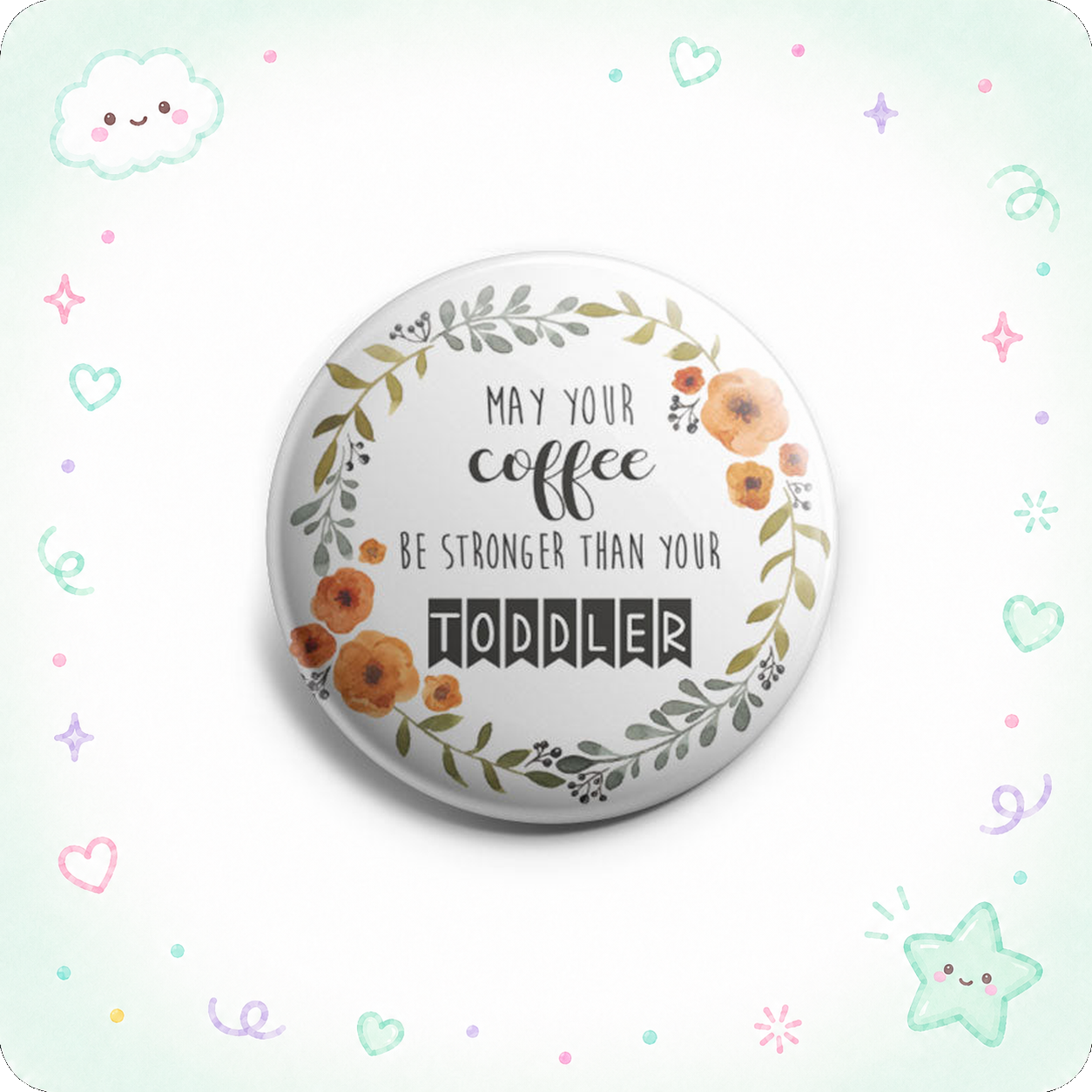 May Your Coffee Be Stronger Than Your Toddler Topper - - Topperswap