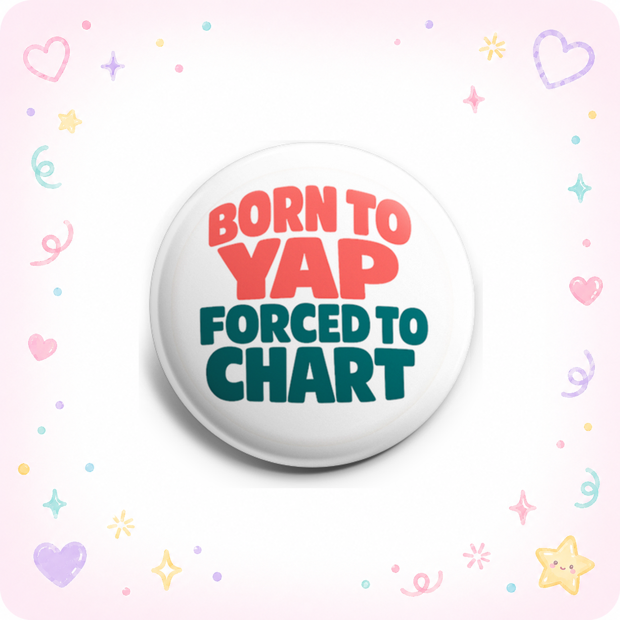 Born to Yap Forced to Chart — Text Only Topper - - Topperswap