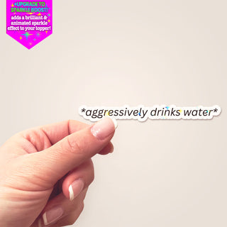 Aggressively Drinks Water Sticker