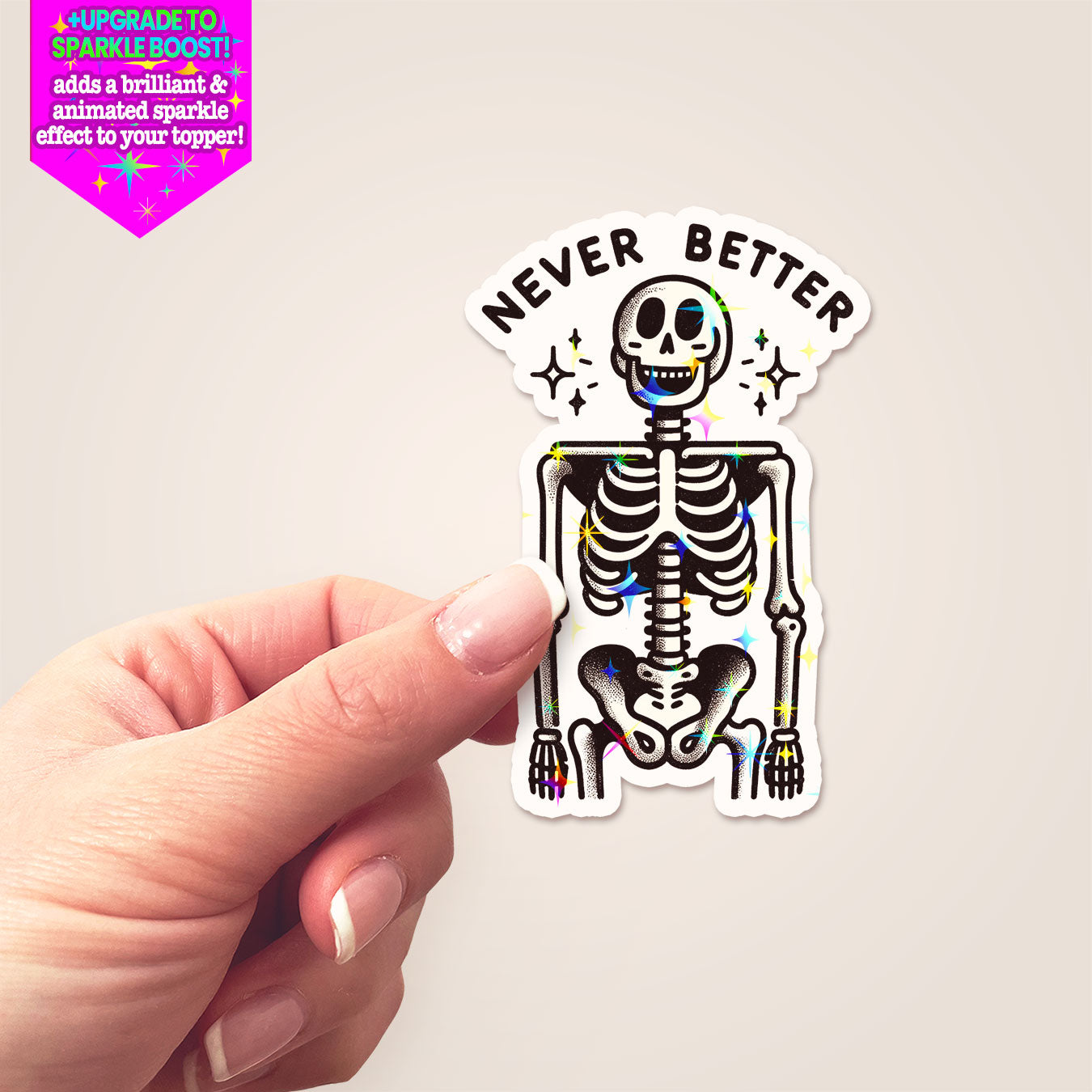 Never Better Skeleton Sticker - Make it Sparkle - Topperswap