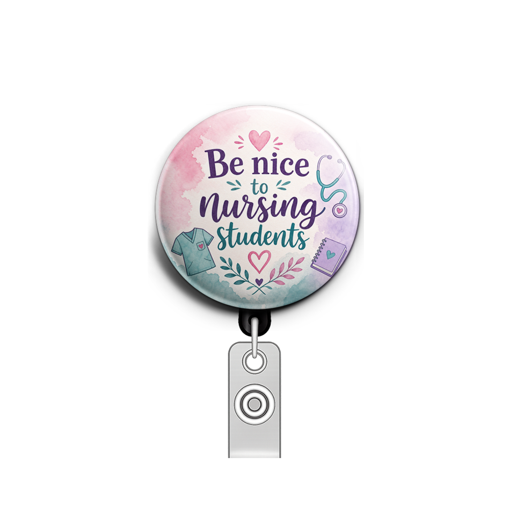 Be nice to nursing students
In pink purple and teal