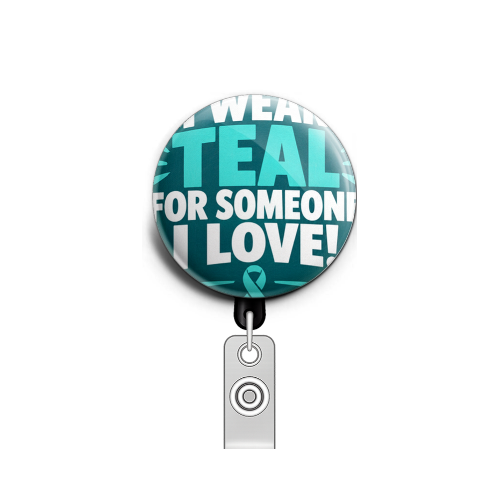 Teal ribbon - I wear teal for someone I love!