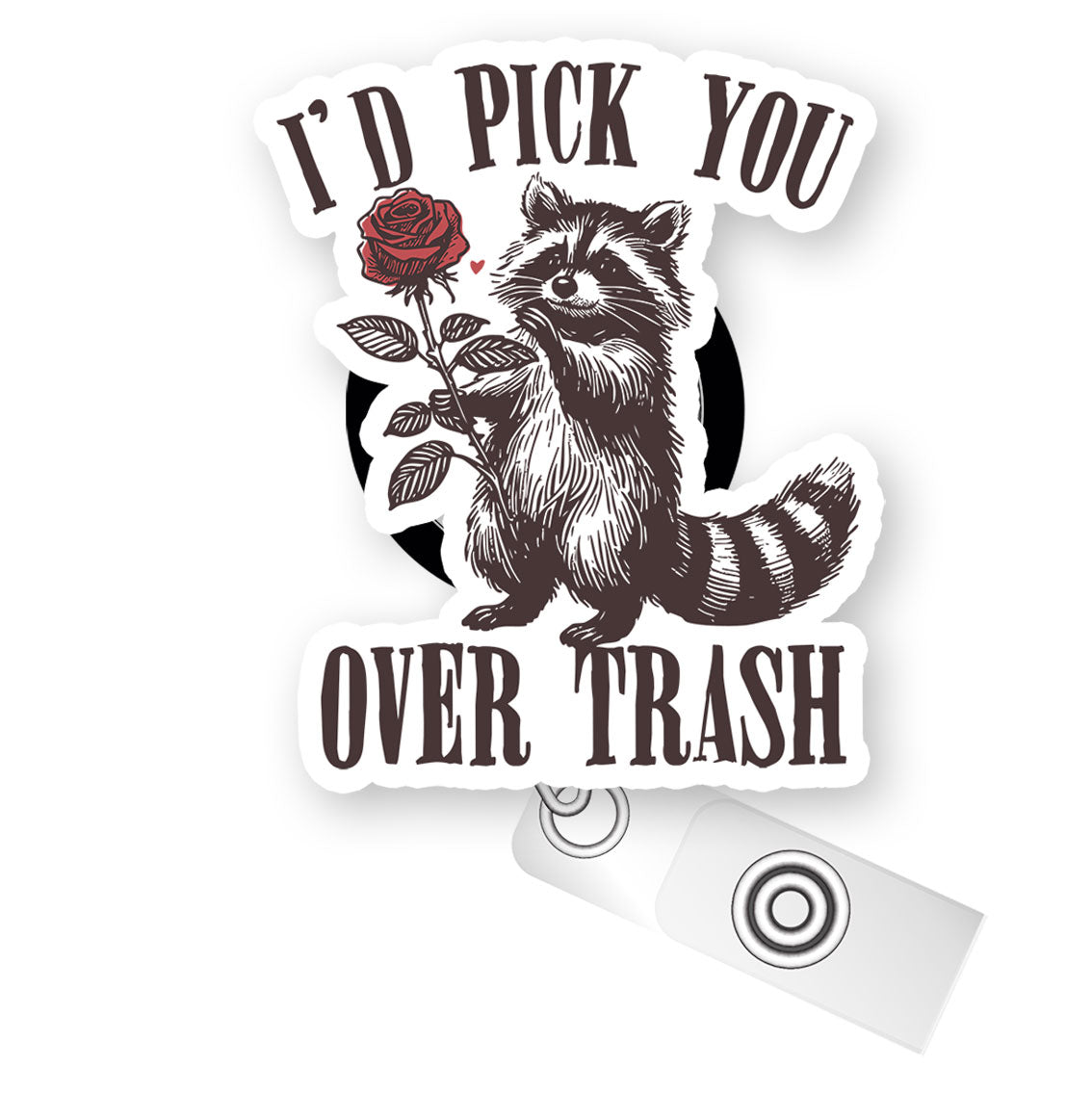 I'd Pick You Over Trash Pop Topper Swapfinity Retractable ID Badge Reel - - Topperswap