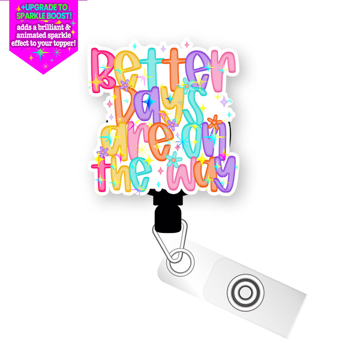 Better Days Are on the Wa Pop Topper Swapfinity Retractable ID Badge Reel - Alligator Clip / Flex - Make it Sparkle - Topperswap