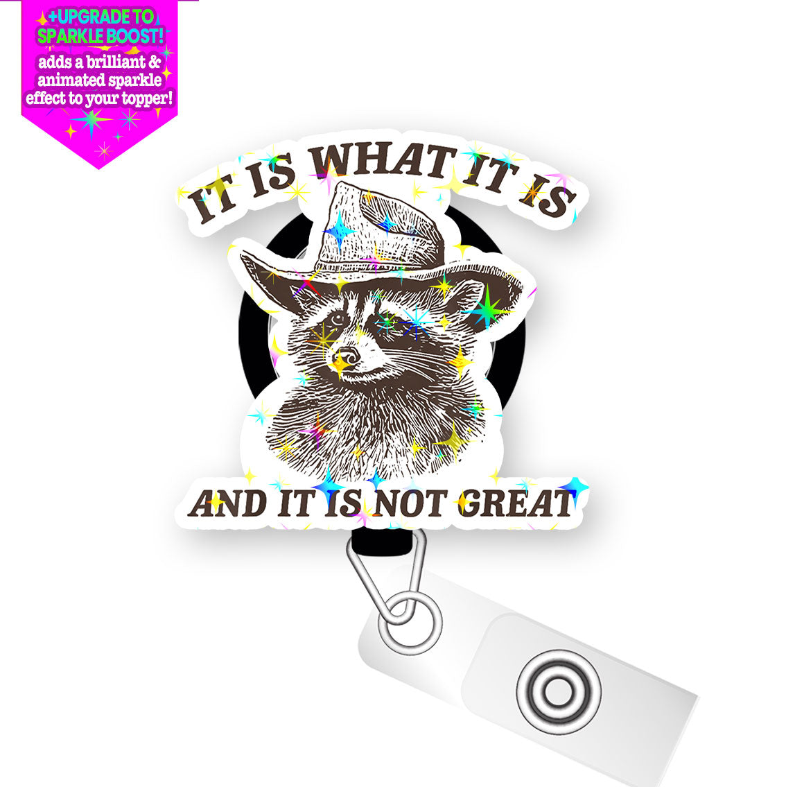 It Is What It Is Racoon Pop Topper Swapfinity Retractable ID Badge Reel - Alligator Clip / Flex - Make it Sparkle - Topperswap