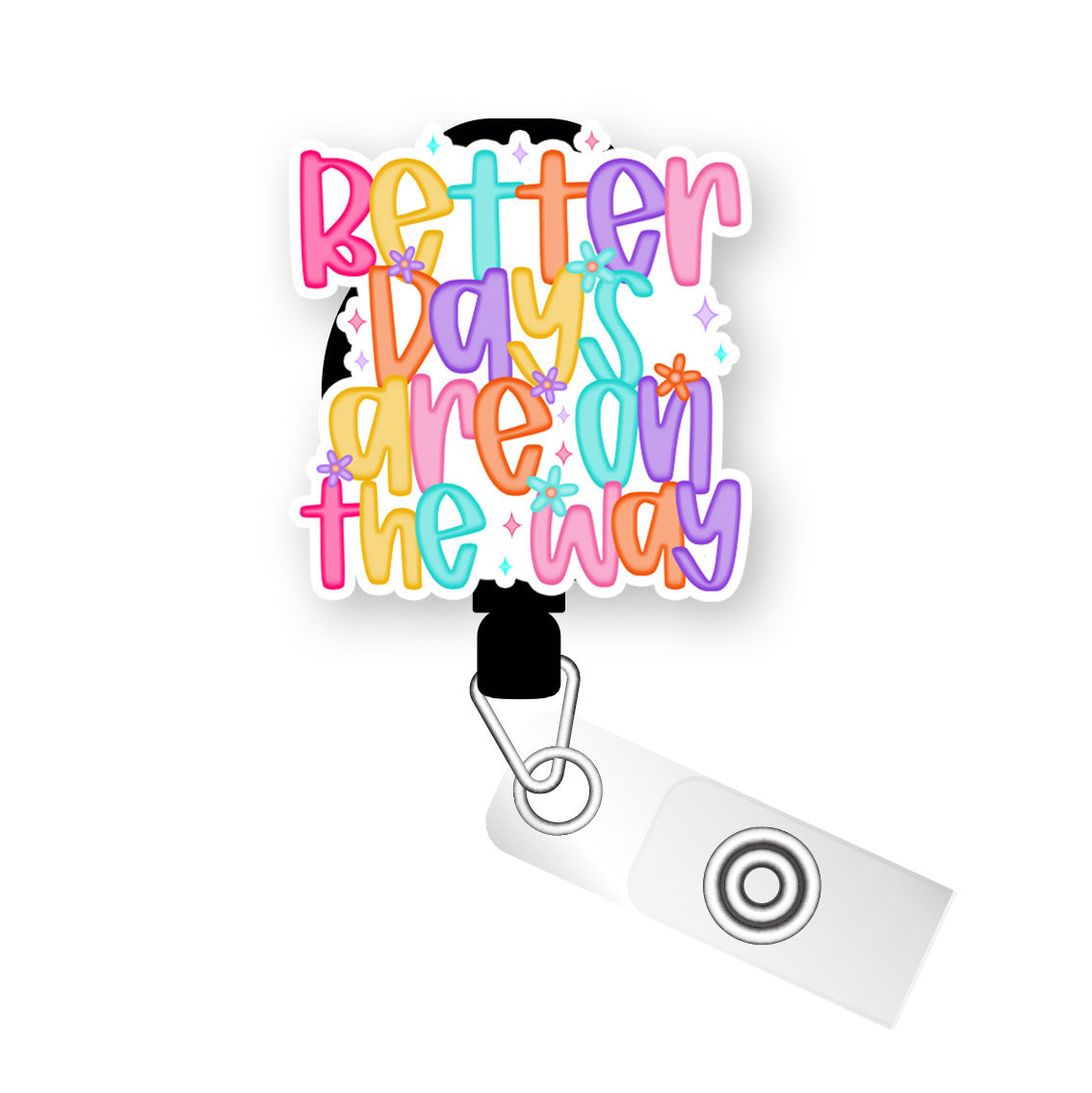 Better Days Are on the Wa Pop Topper Swapfinity Retractable ID Badge Reel - Slide Clip / Flex - Matte - Topperswap