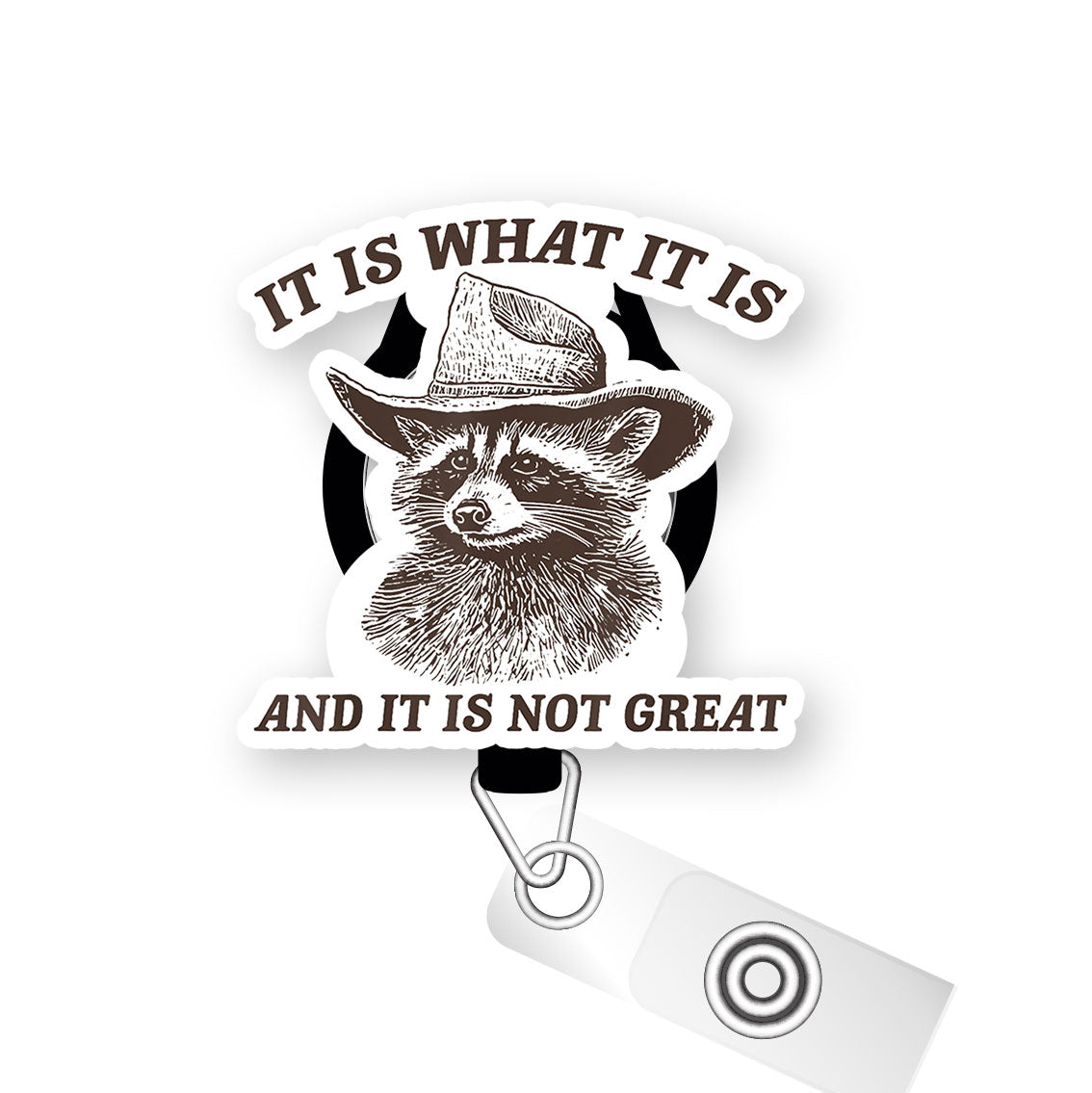 It Is What It Is Racoon Pop Topper Swapfinity Retractable ID Badge Reel - Slide Clip / Flex - Matte - Topperswap