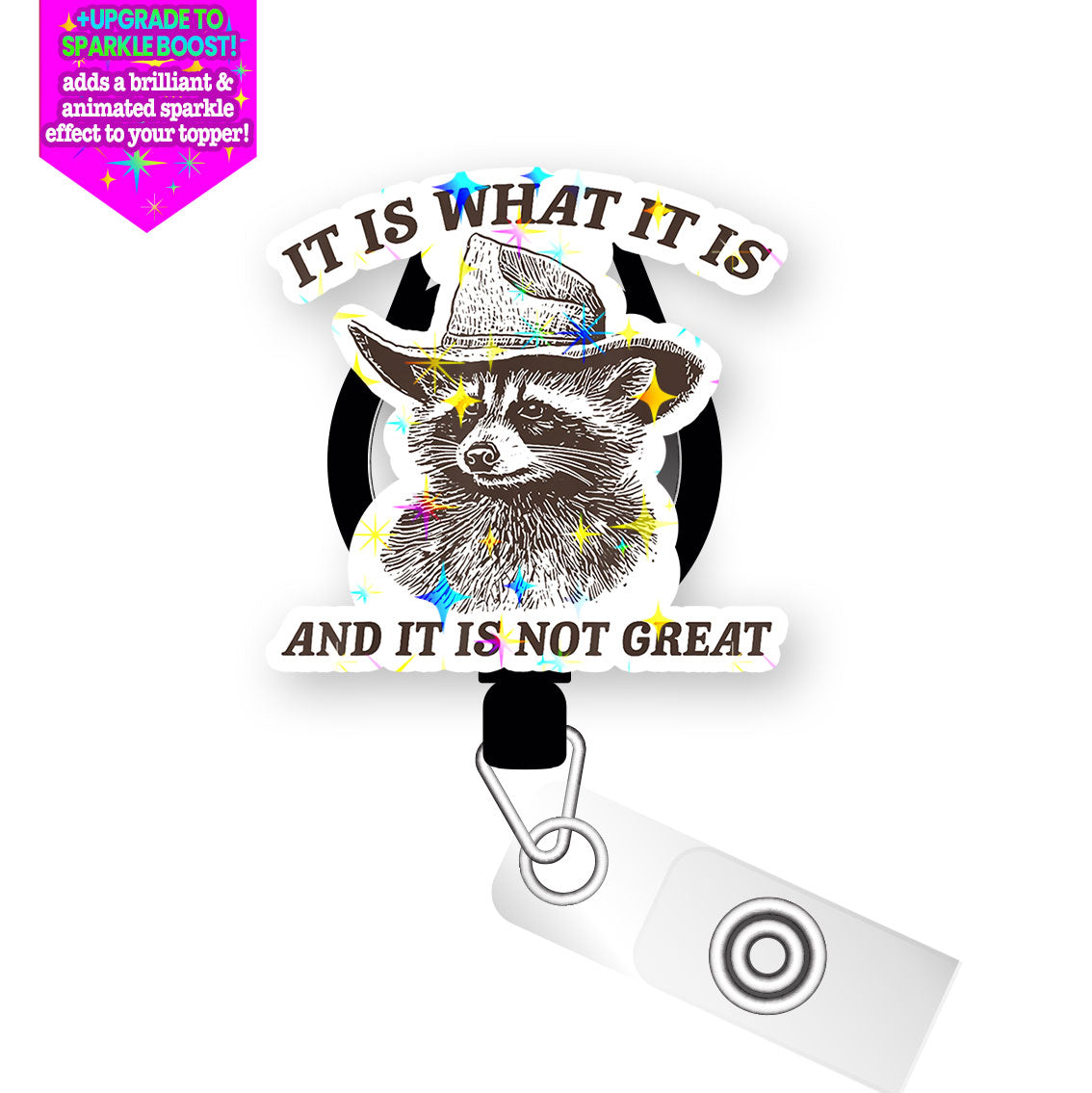 It Is What It Is Racoon Pop Topper Swapfinity Retractable ID Badge Reel - Slide Clip / Flex - Make it Sparkle - Topperswap