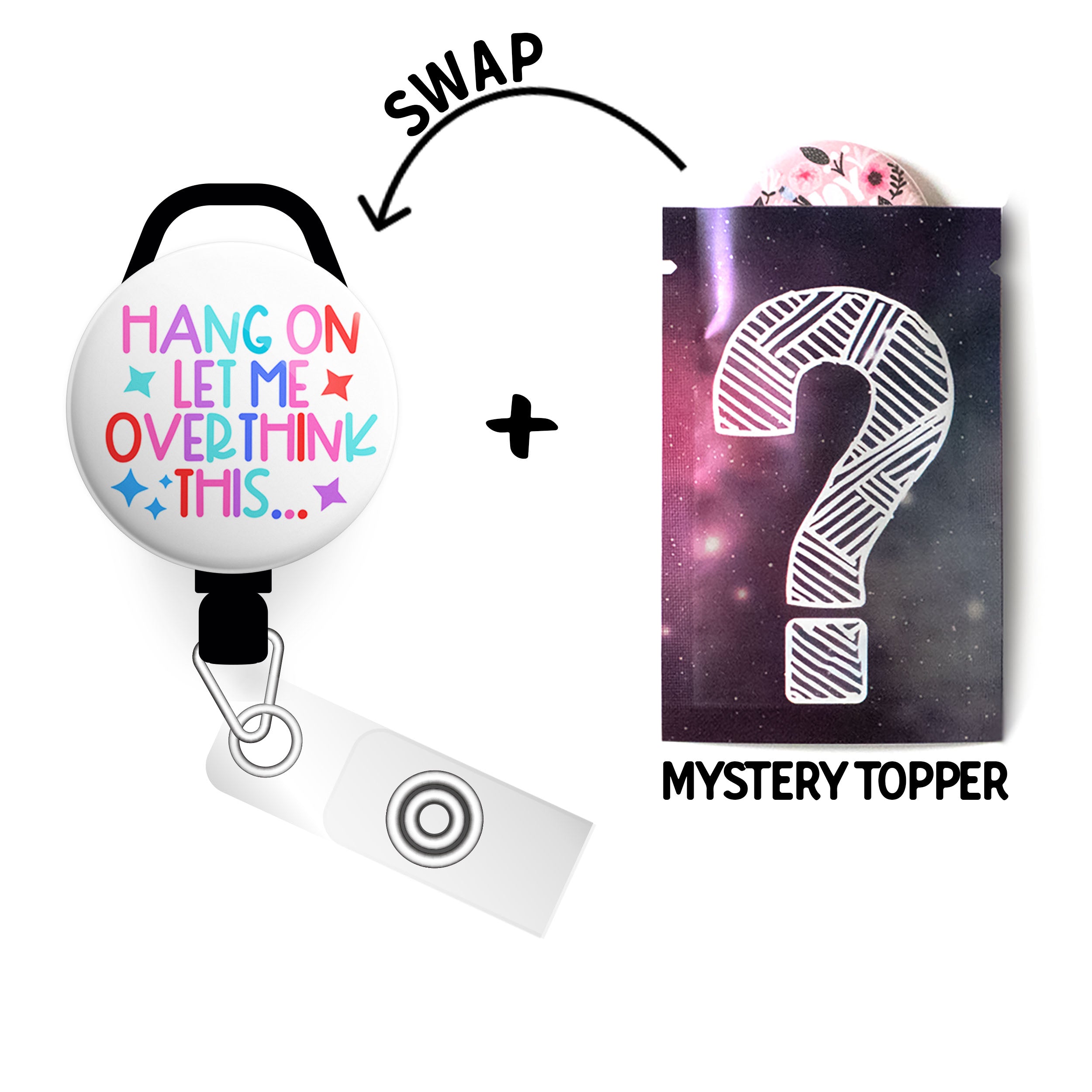 Hang on Let Me Overthink This… Swapfinity Retractable ID Badge Reel - - Topperswap