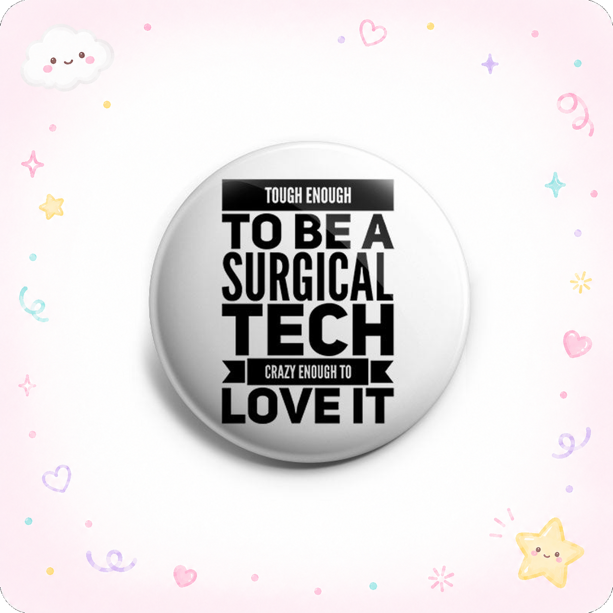 Tough Enough To Be A Surgical Tech, Crazy Enough To Love It Topper - - Topperswap