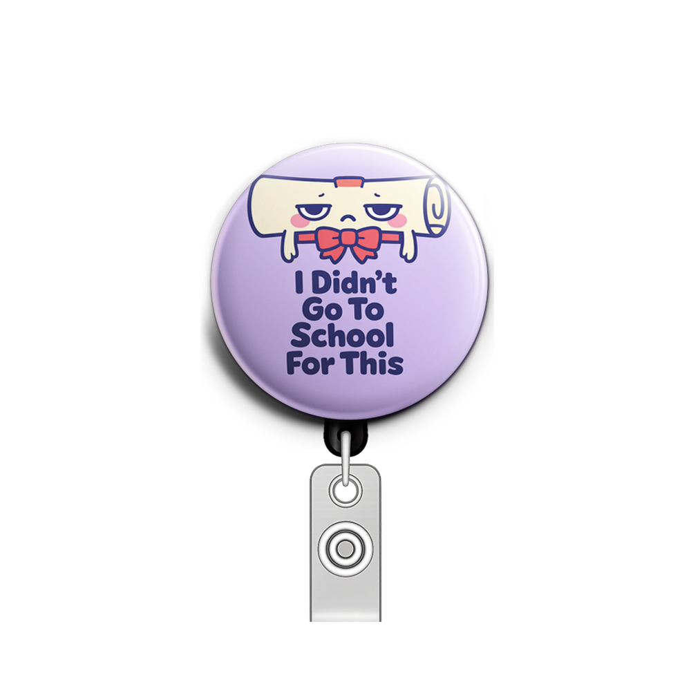 I Didn't Go To School For This Swapfinity Retractable ID Badge Reel - - Topperswap