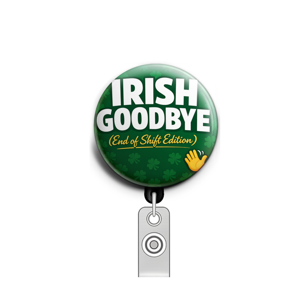 Irish Goodbye End of Shift Swapfinity Retractable ID Badge Reel - - Topperswap