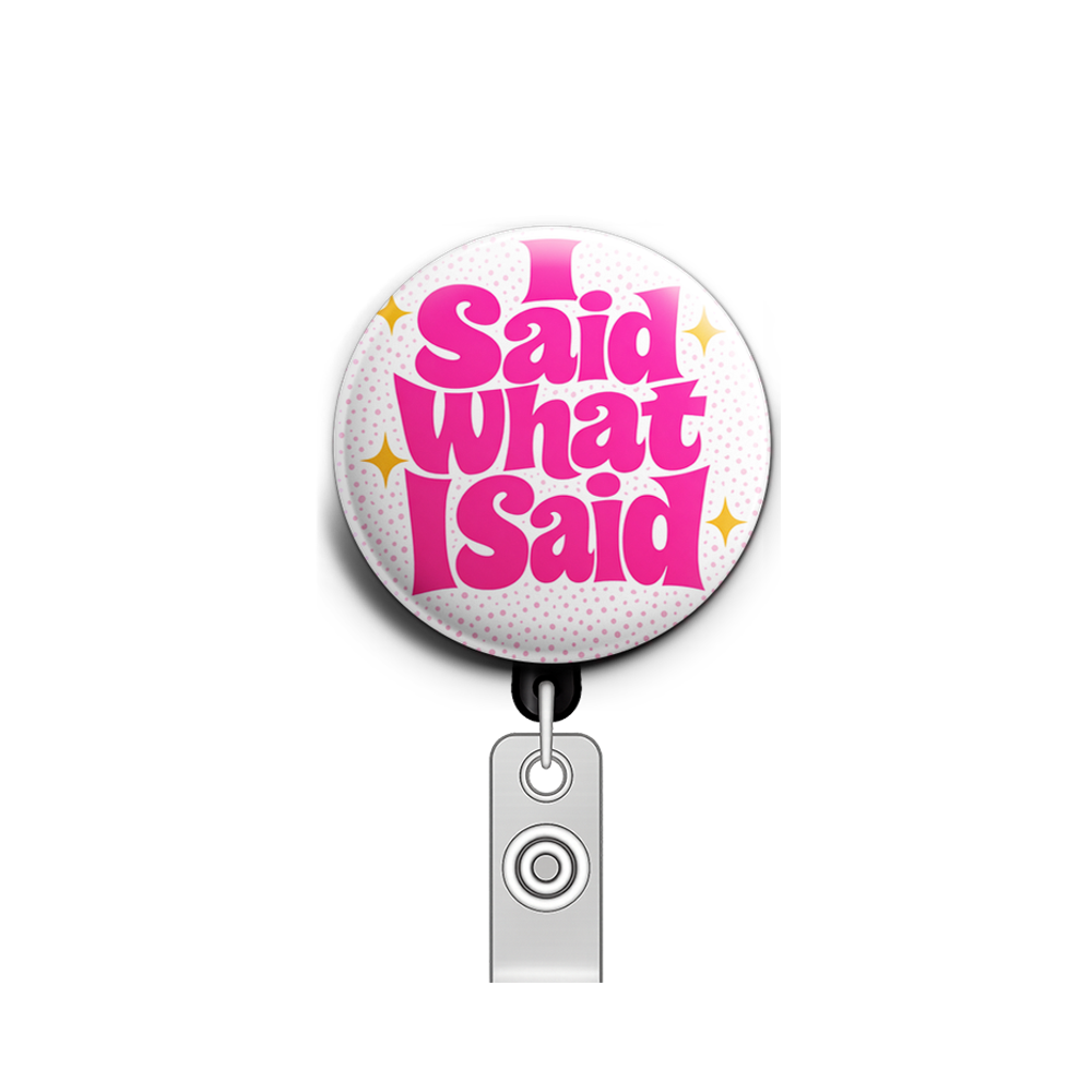 I Said What I Said Swapfinity Retractable ID Badge Reel - - Topperswap