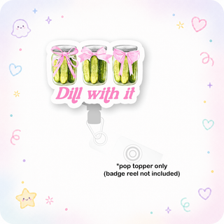 Dill With It Pickles Pop Topper