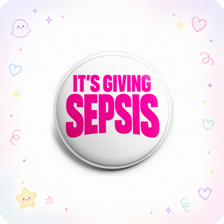 It's Giving Sepsis — Gen Z Alert Topper