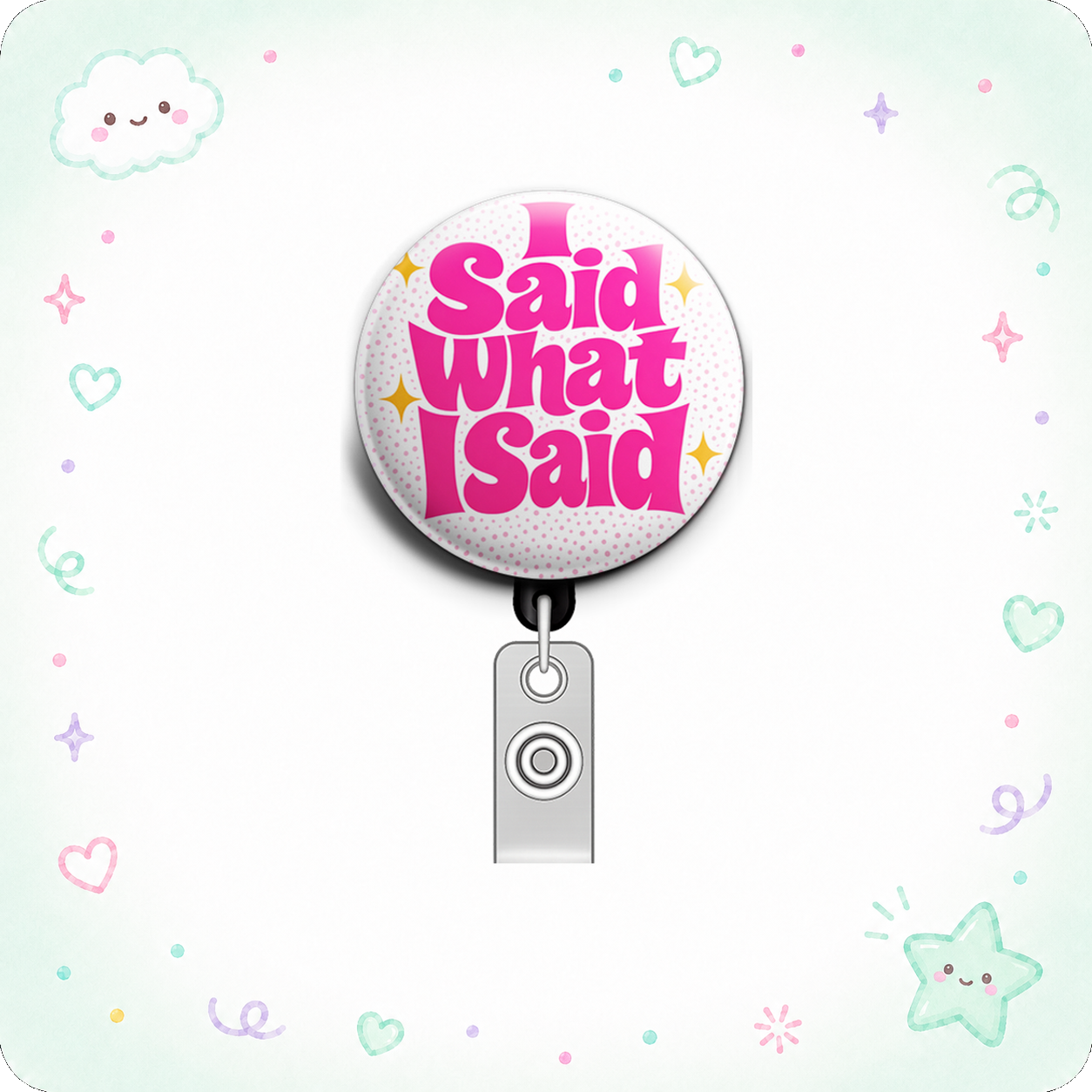 I Said What I Said Swapfinity Retractable ID Badge Reel - - Topperswap