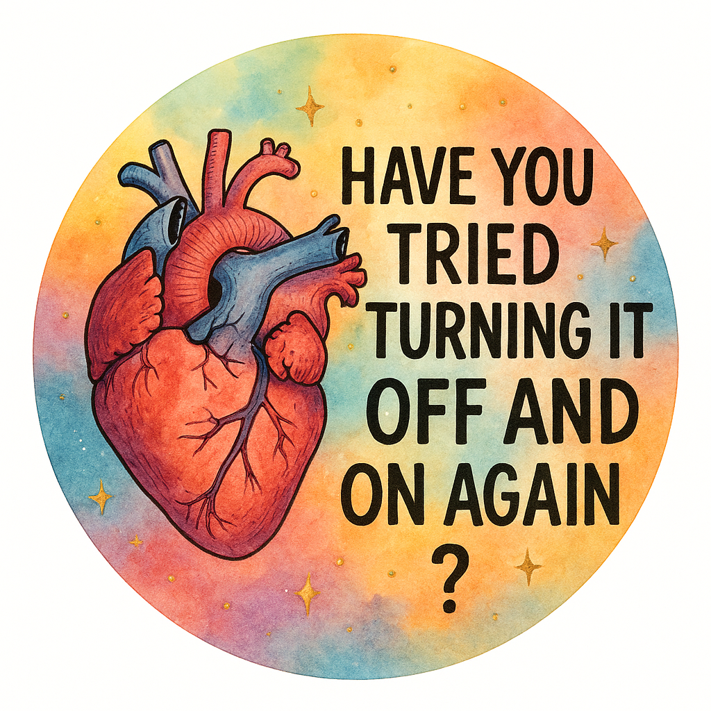 Anatomical heart next to the saying have you tried turning i…