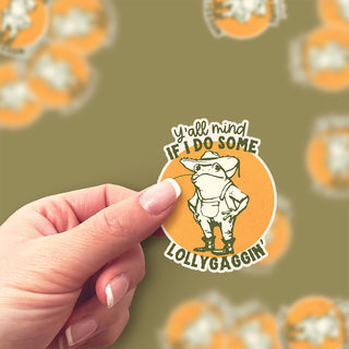 Y’all Mind If I Do Some Lollygaggin’ Sticker