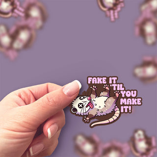 Fake It 'Til You Make It Sticker