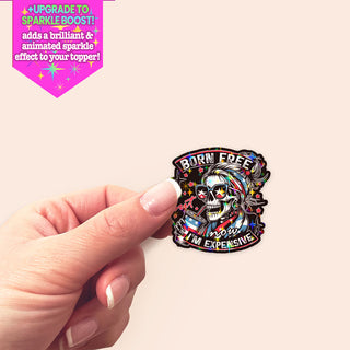 Born Free, Now I'm Expensive Sticker
