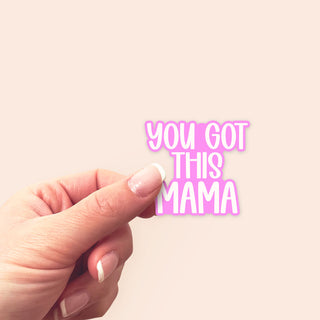 You Got This Mama Sticker