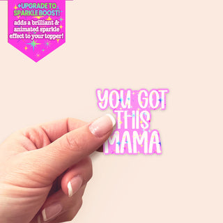 You Got This Mama Sticker