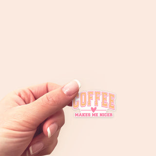 Coffee Makes Me Nicer Sticker