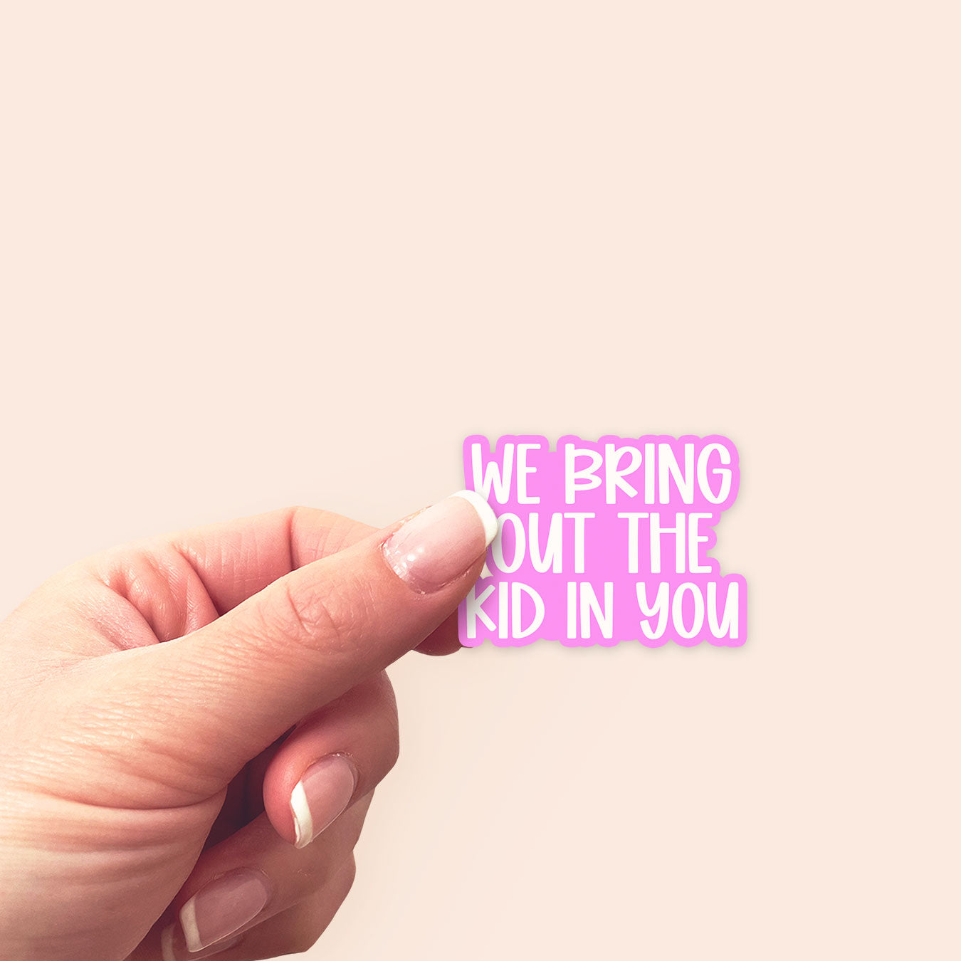 We Bring Out the Kid in You Sticker - - Topperswap