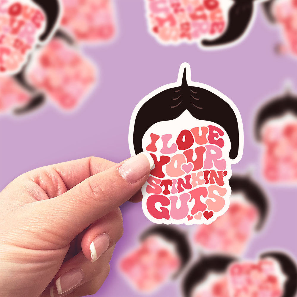 I Love Your Stinkin’ Guts Sticker - - Topperswap