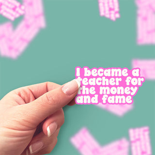Money and Fame Teacher Sticker
