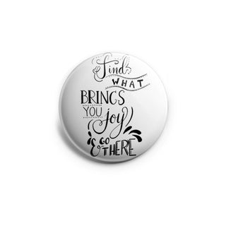 Find What Brings You Joy and Go There Topper