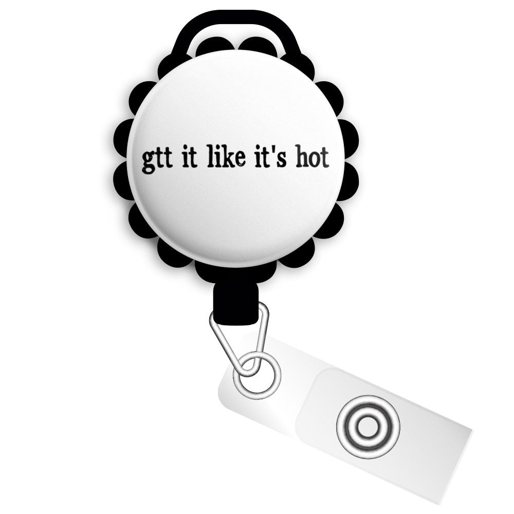 Gtt It Like It's Hot Retractable ID Badge Reel • Funny Nurse Pun ID Badge Holder • Swapfinity - - Topperswap