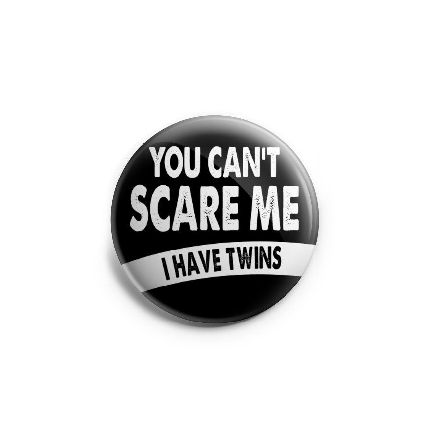 You Can't Scare Me I Have Twins Topper - - Topperswap
