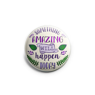 Something Amazing Will Happen Today Topper