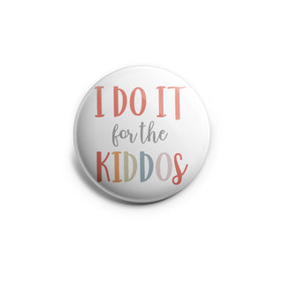 I Do It for the Kiddos Topper
