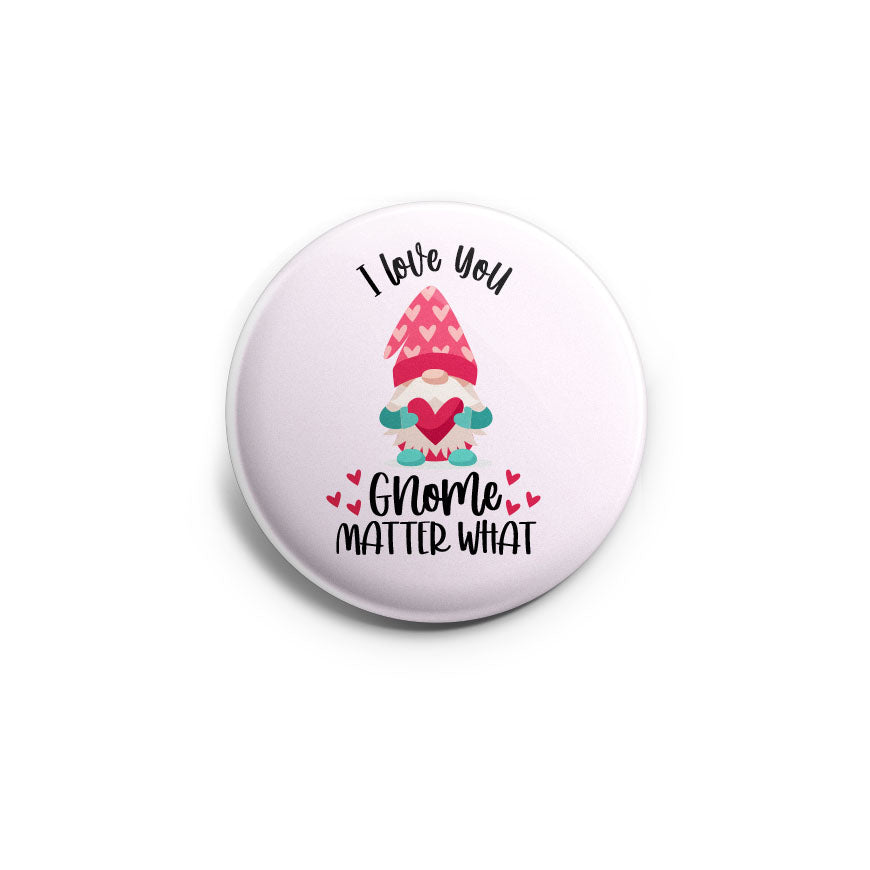 I Love You Gnome Matter What Topper - - Topperswap