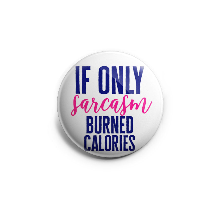 If Only Sarcasm Burned Calories Topper - Classic Shine - Topperswap