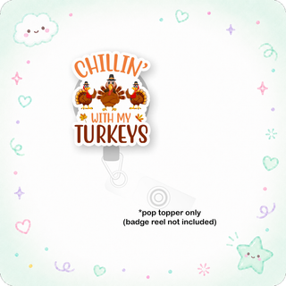 Chillin' With My Turkeys Pop Topper