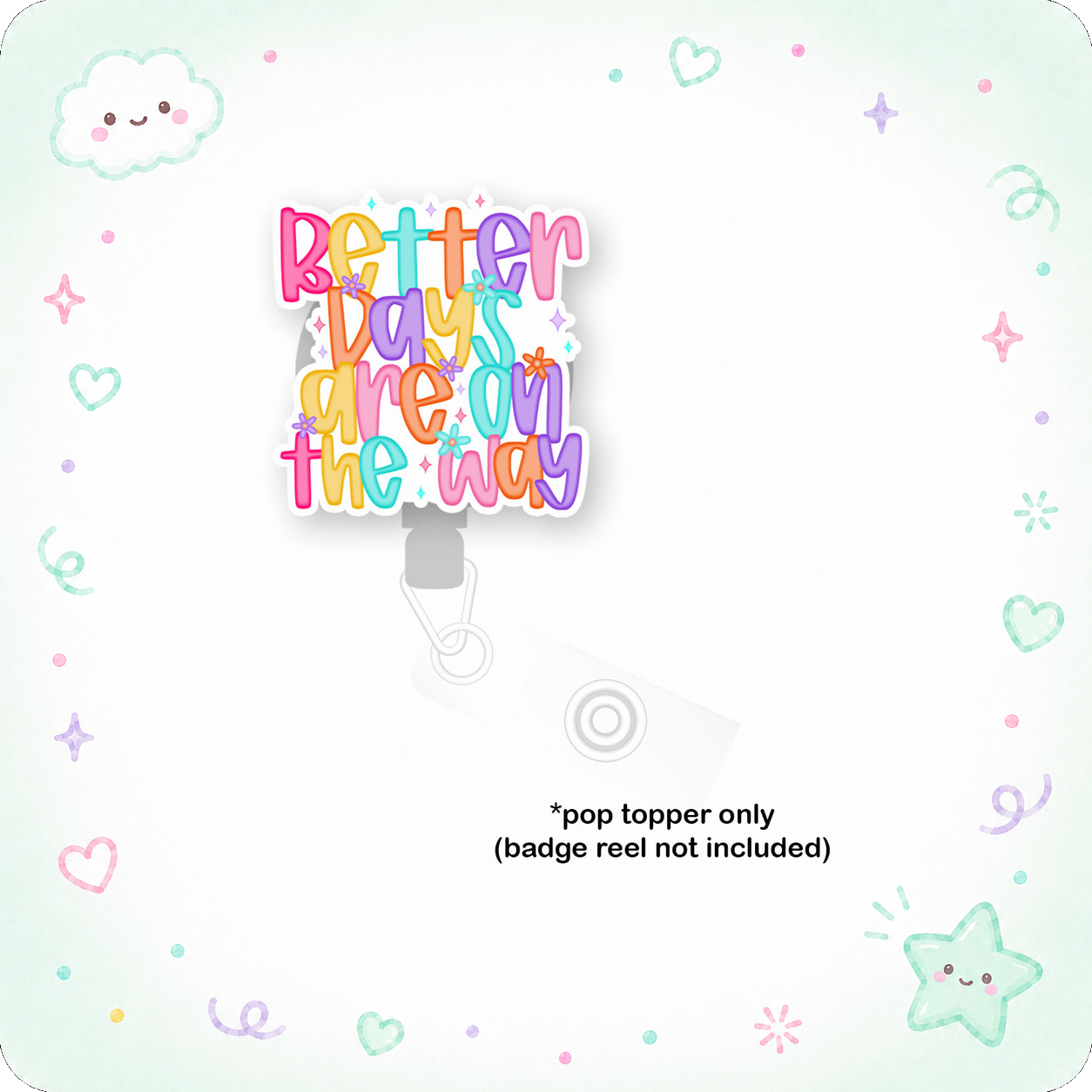 Better Days Are on the Wa Pop Topper - - Topperswap