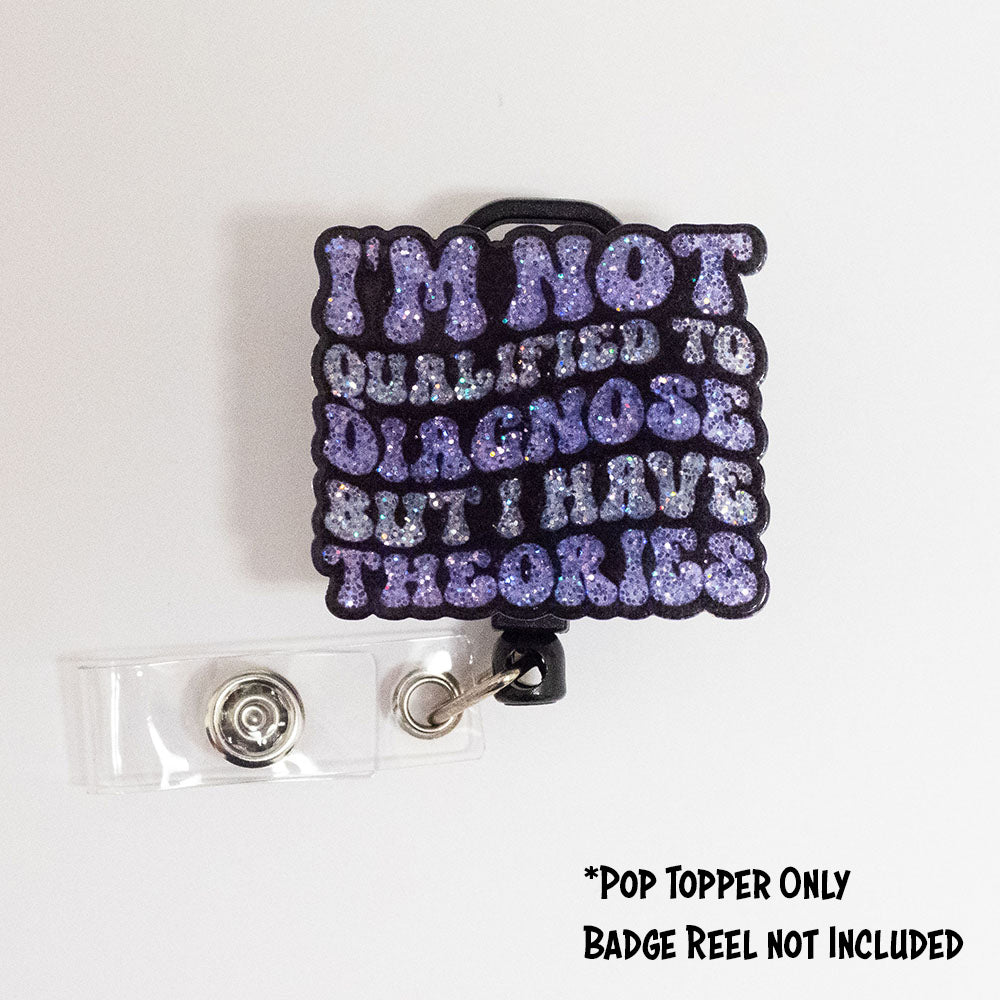 I'm Not Qualified to Diagnose Pop Topper - Acrylic - Make it Sparkle - Topperswap