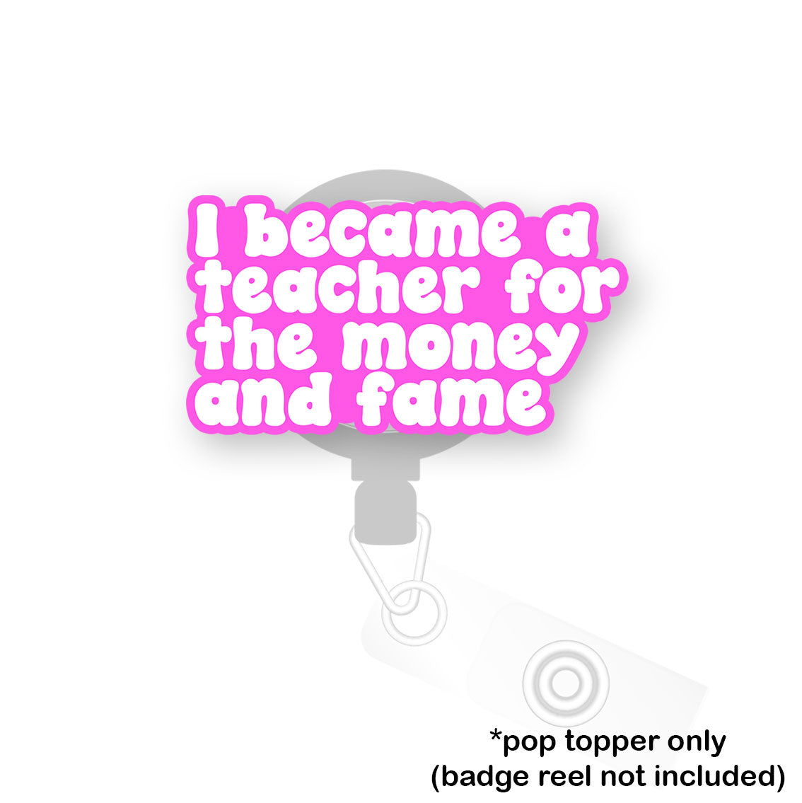 Money and Fame Teacher Pop Topper - Classic Shine - Topperswap