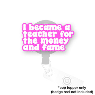 Money and Fame Teacher Pop Topper