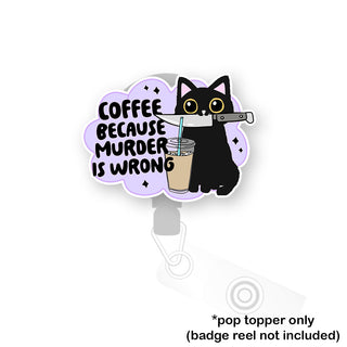 Coffee Because Pop Topper