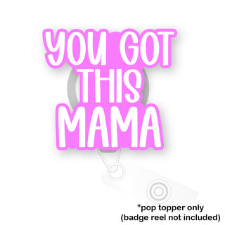 You Got This Mama Pop Topper