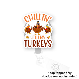 Chillin' With My Turkeys Pop Topper